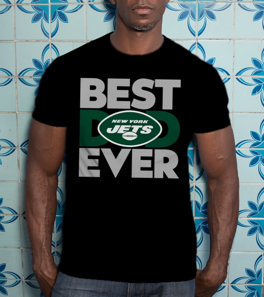 Best Dad Ever New York Jets NFL T-Shirt