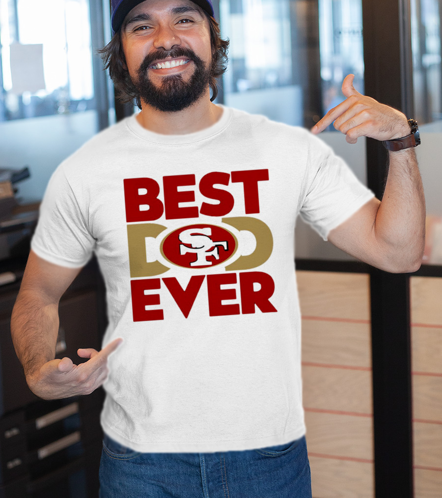 Best Dad Ever SF San Francisco 49ers NFL T-Shirt