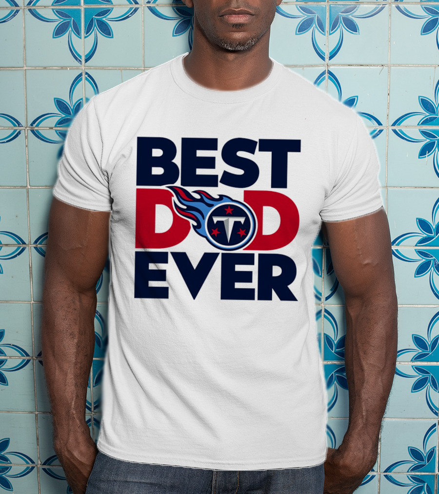 Best Dad Ever NFL Tennessee Titans T-Shirt
