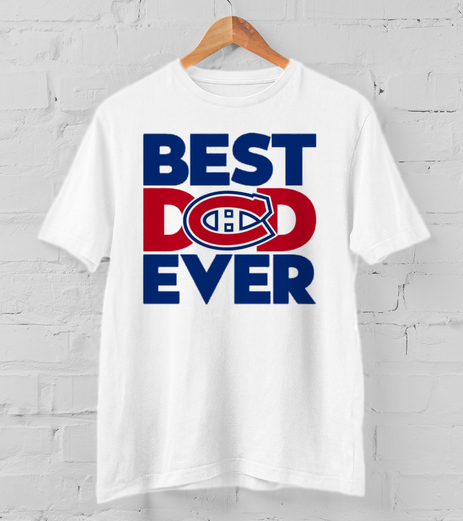 Best Dad Ever Montreal Canadiens NHL Fan Gear T-Shirt