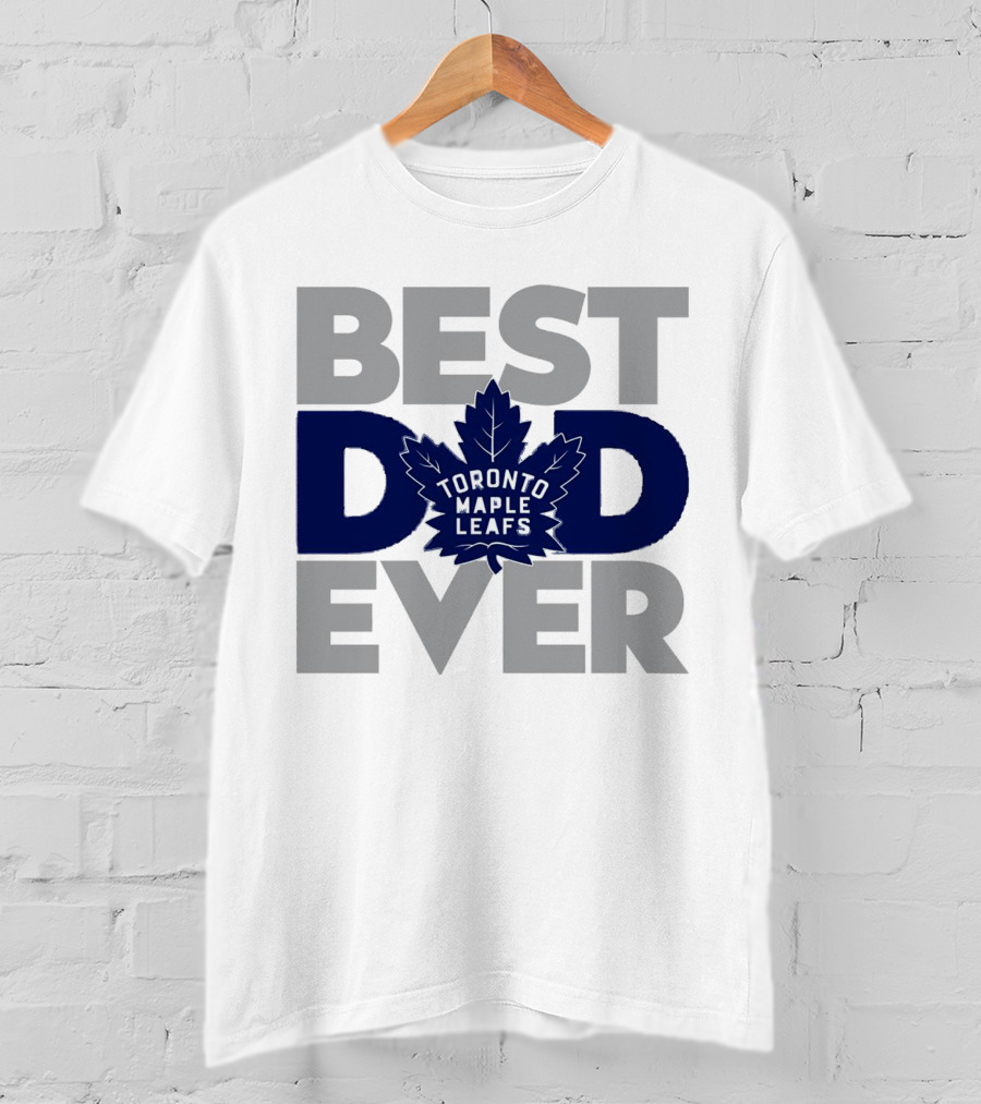 Best Dad Ever Toronto Maple Leafs NHL T-Shirt