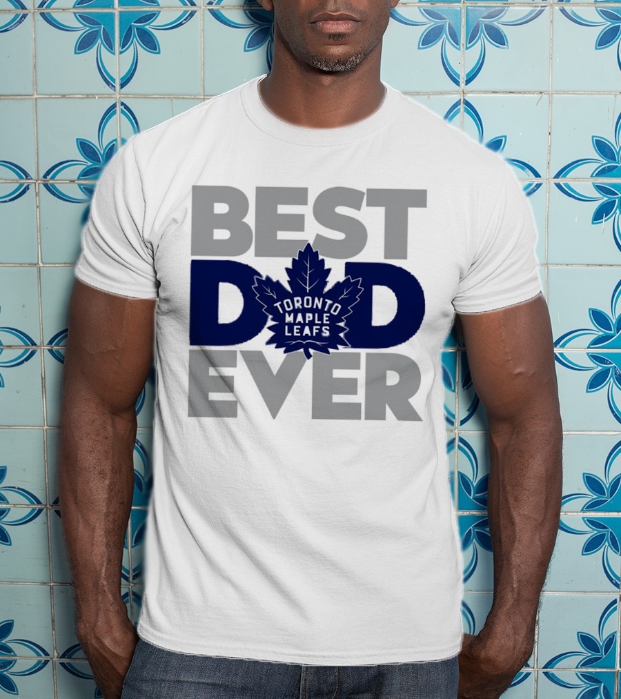 Best Dad Ever Toronto Maple Leafs NHL T-Shirt