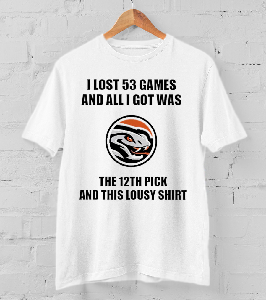 I Lost 53 Games And All I Got Was The 12th Pick And This Lousy Shirt Tiger T-Shirt