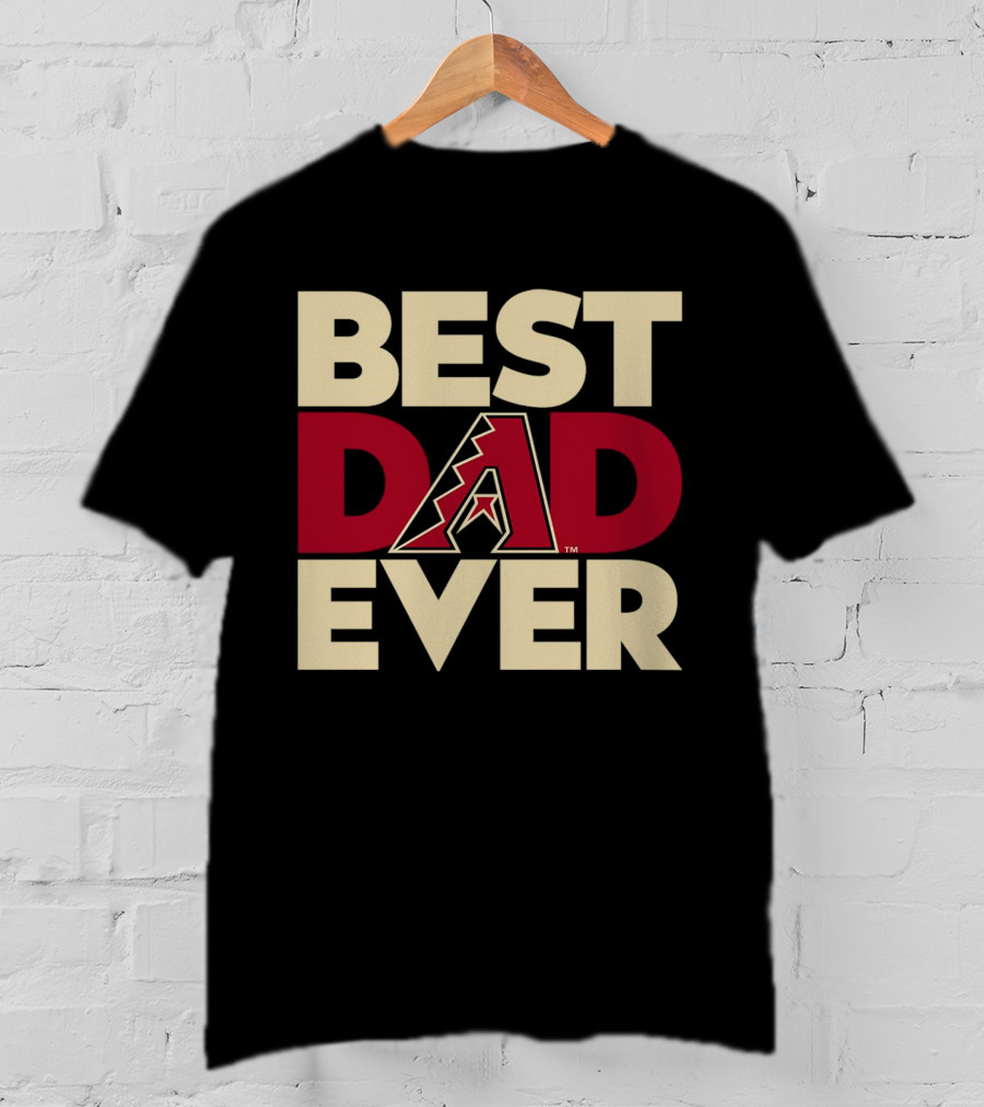 Best Dad Ever Arizona Diamondbacks MLB T-Shirt