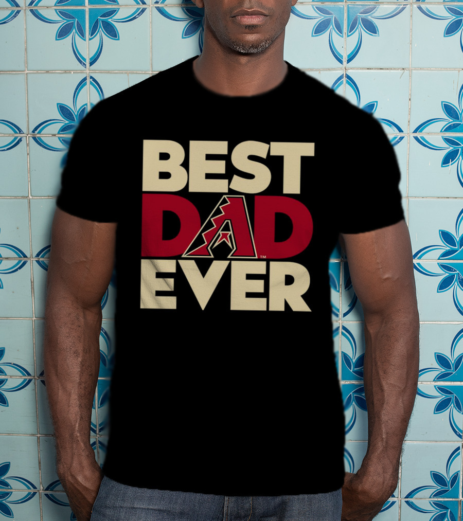 Best Dad Ever Arizona Diamondbacks MLB T-Shirt