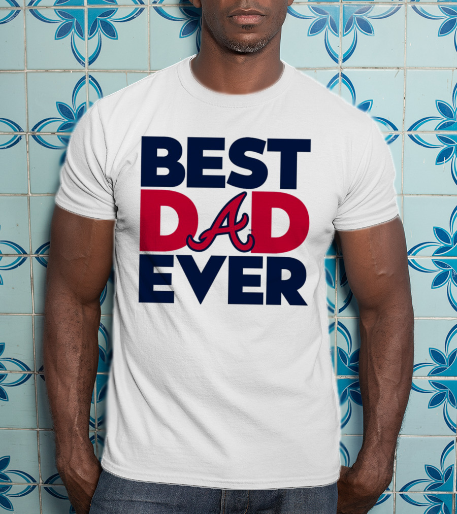 Best Dad Ever Atlanta Braves MLB T-Shirt