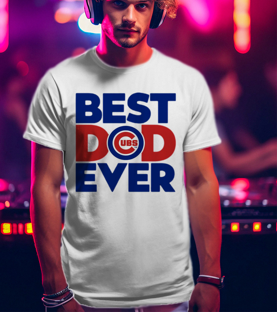 Best Dad Ever Cubs MLB Chicago T-Shirt