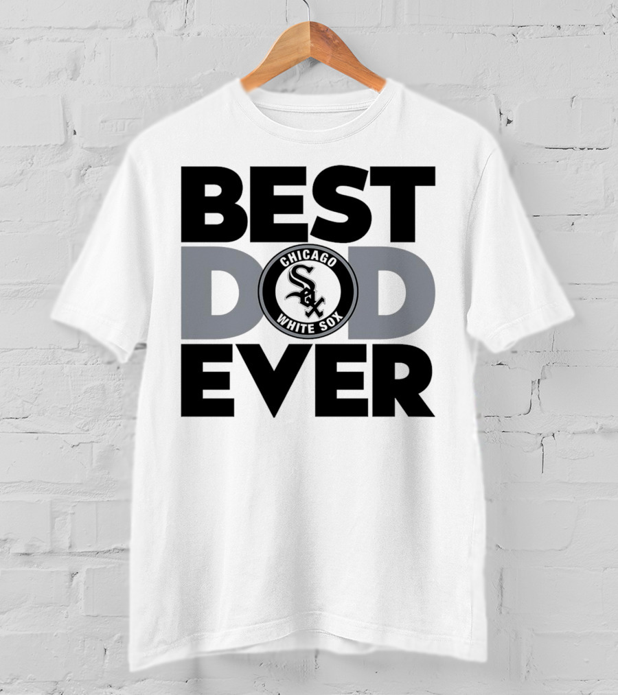 Best Dad Ever Chicago White Sox MLB T-Shirt