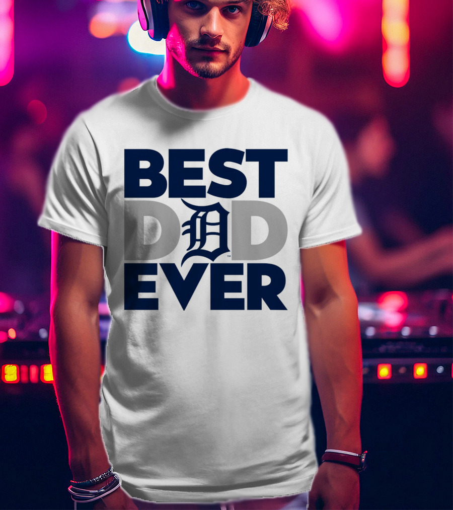 Best Dad Ever MLB Detroit Tigers T-Shirt