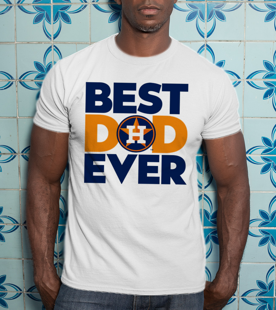 Best Dad Ever Houston Astros MLB T-Shirt