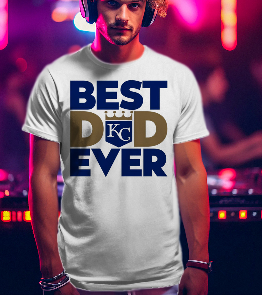 Best Dad Ever KC Royals Baseball T-Shirt