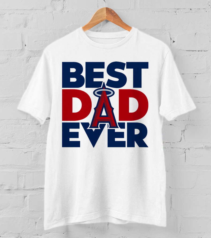 Best Dad Ever Los Angeles Angels MLB T-Shirt