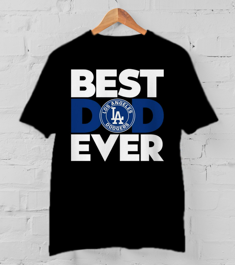 Best Dad Ever Los Angeles Dodgers T-Shirt