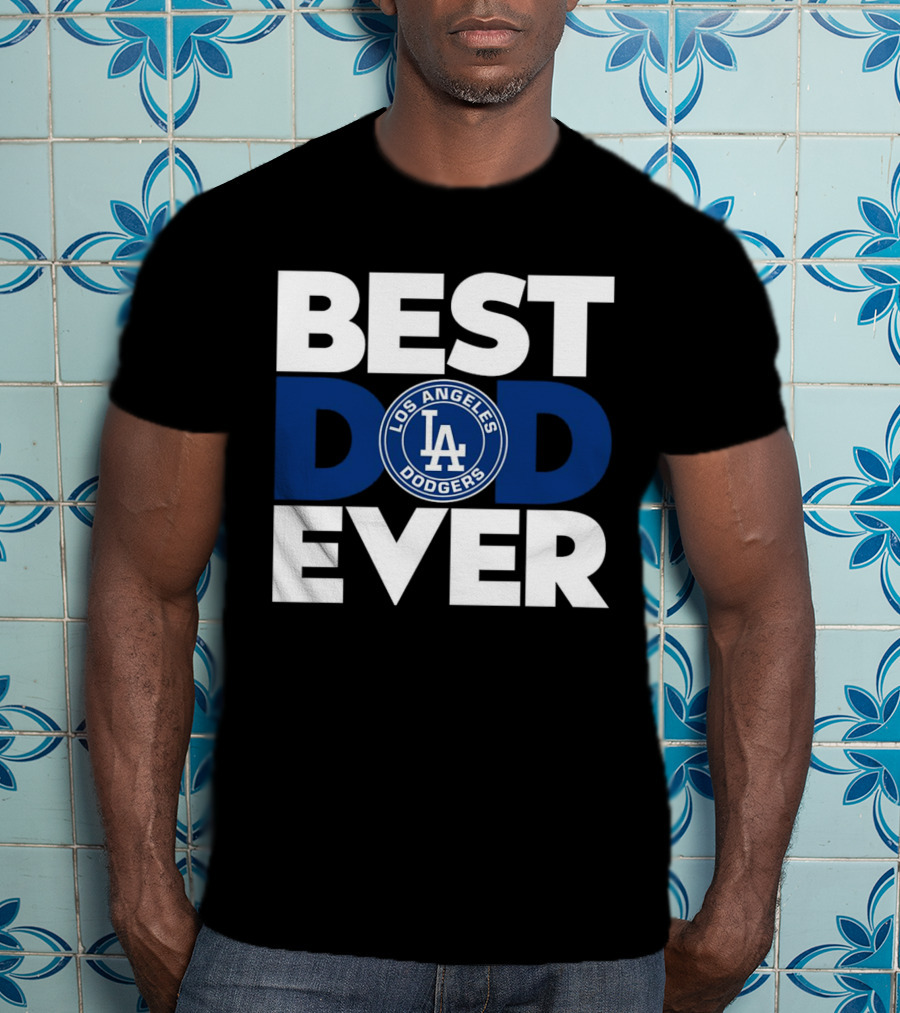 Best Dad Ever Los Angeles Dodgers T-Shirt