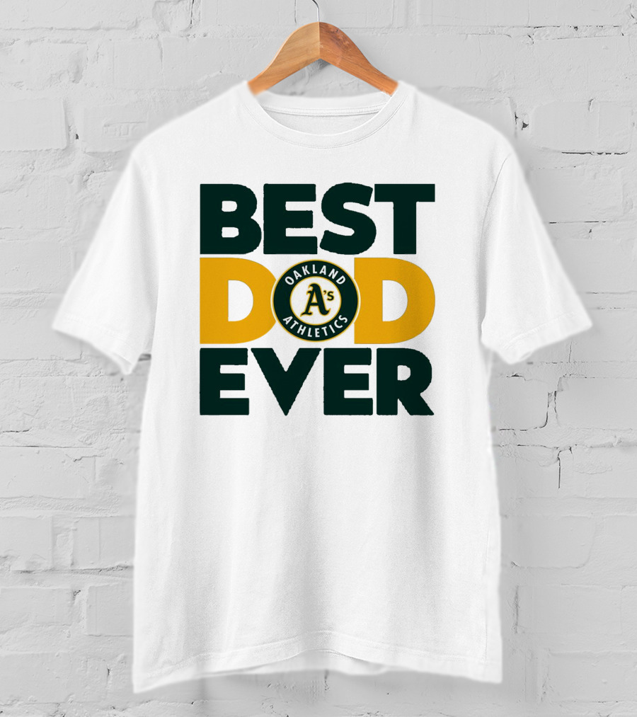 Best Dad Ever Oakland Athletics MLB A's T-Shirt