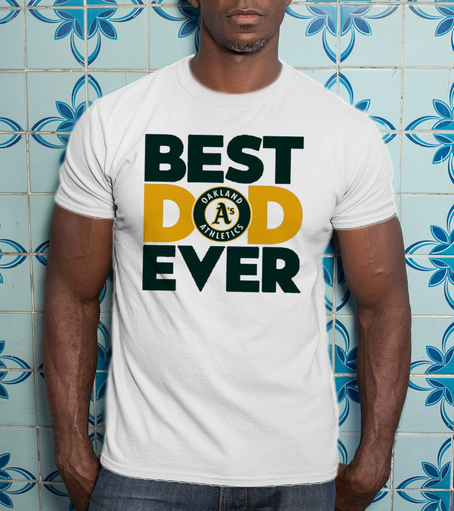 Best Dad Ever Oakland Athletics MLB A's T-Shirt
