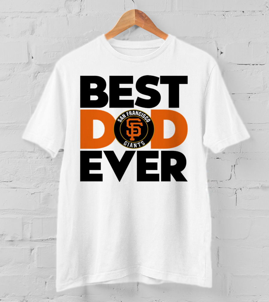 Best Dad Ever San Francisco Giants MLB T-Shirt