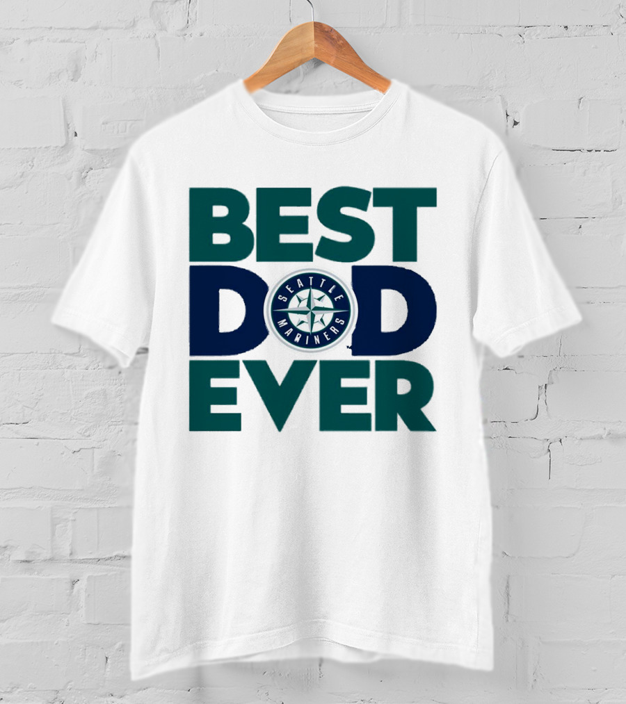 Best Dad Ever Seattle Mariners MLB T-Shirt