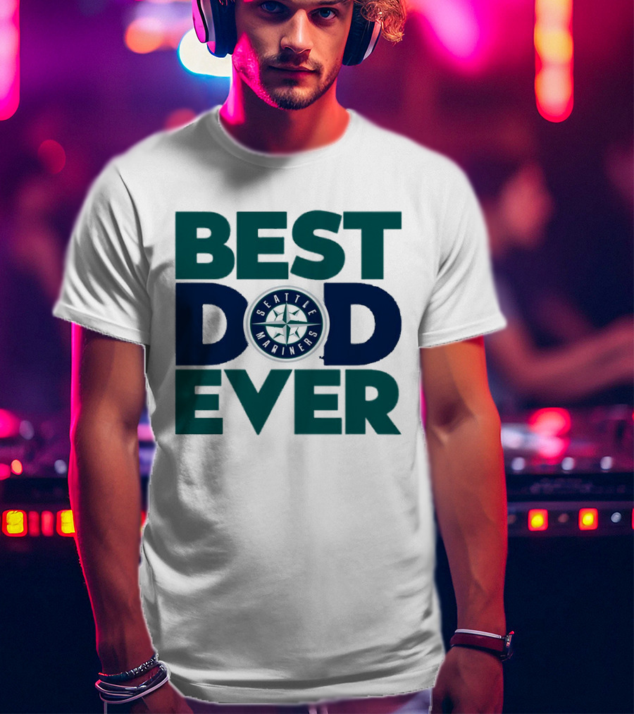 Best Dad Ever Seattle Mariners MLB T-Shirt
