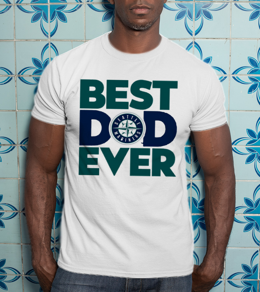 Best Dad Ever Seattle Mariners MLB T-Shirt