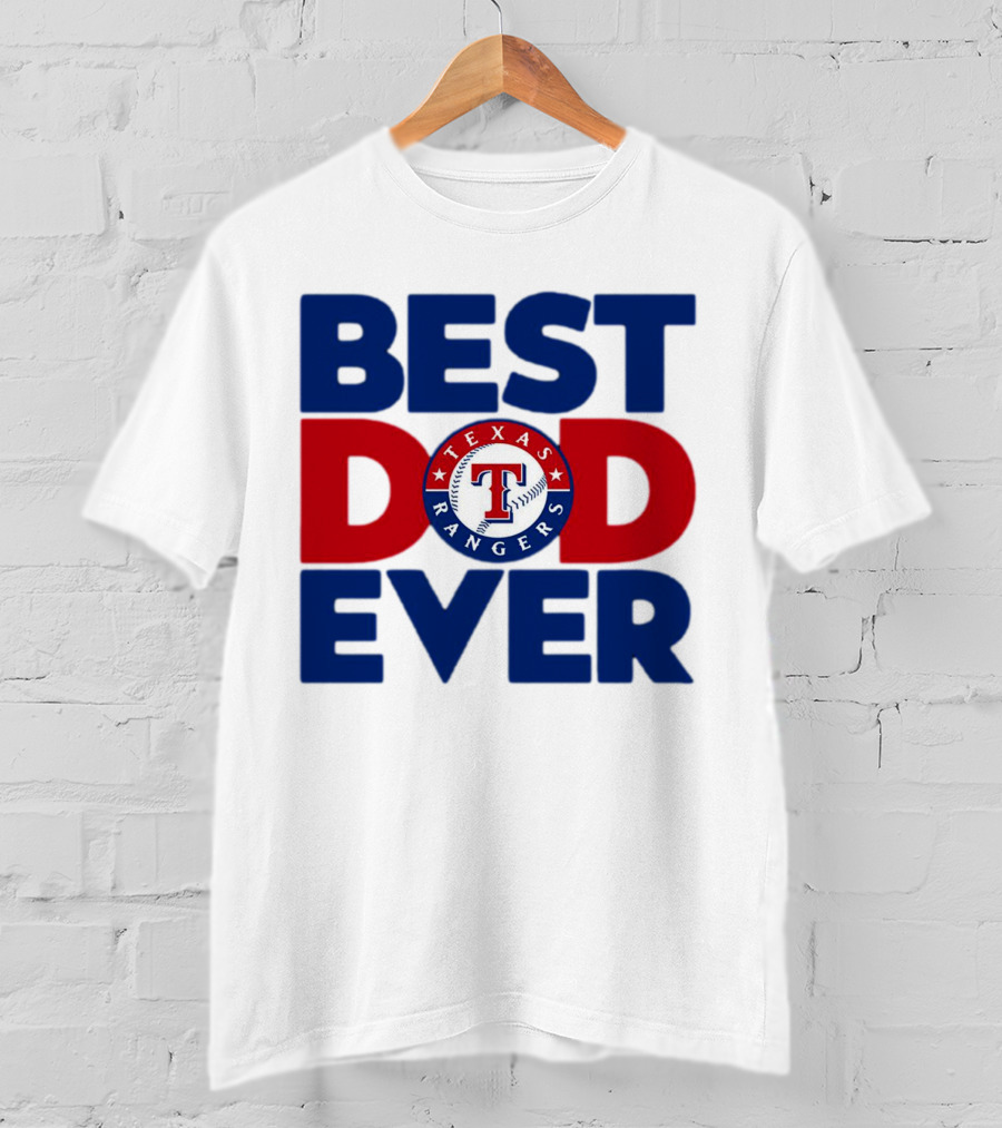 Best Dad Ever Texas Rangers MLB Baseball Fan T-Shirt