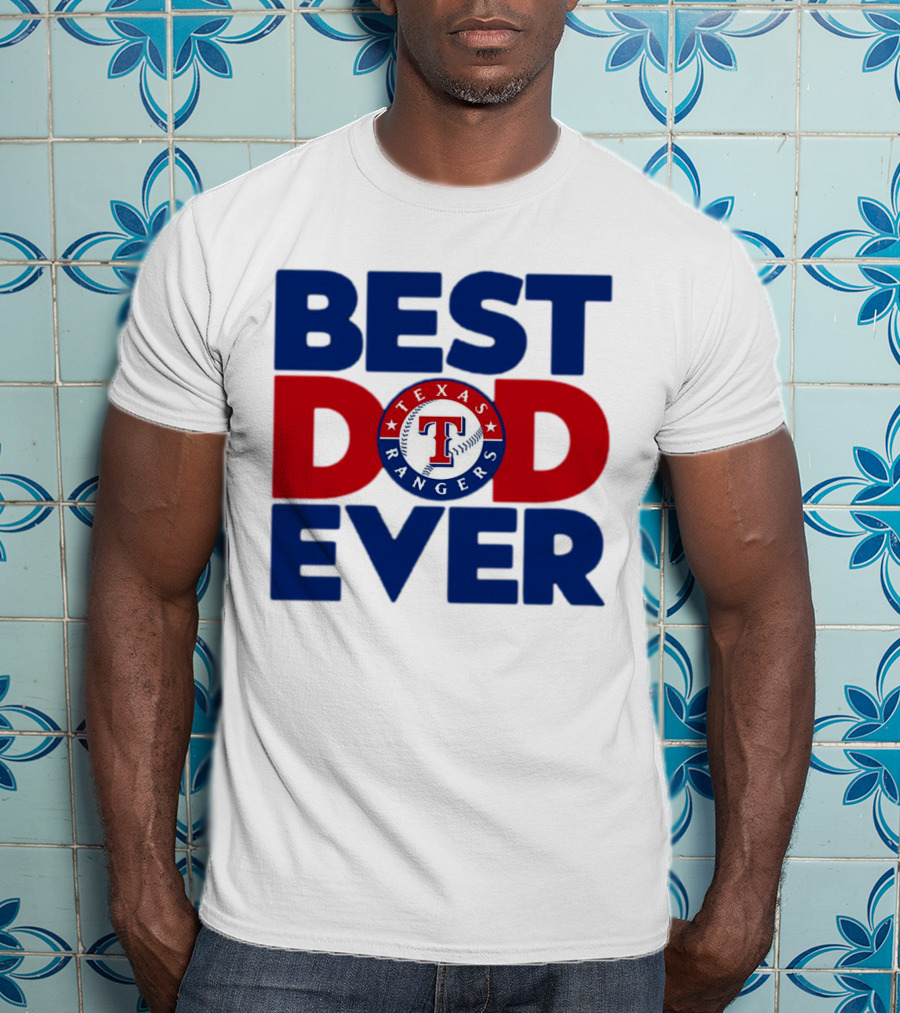 Best Dad Ever Texas Rangers MLB Baseball Fan T-Shirt