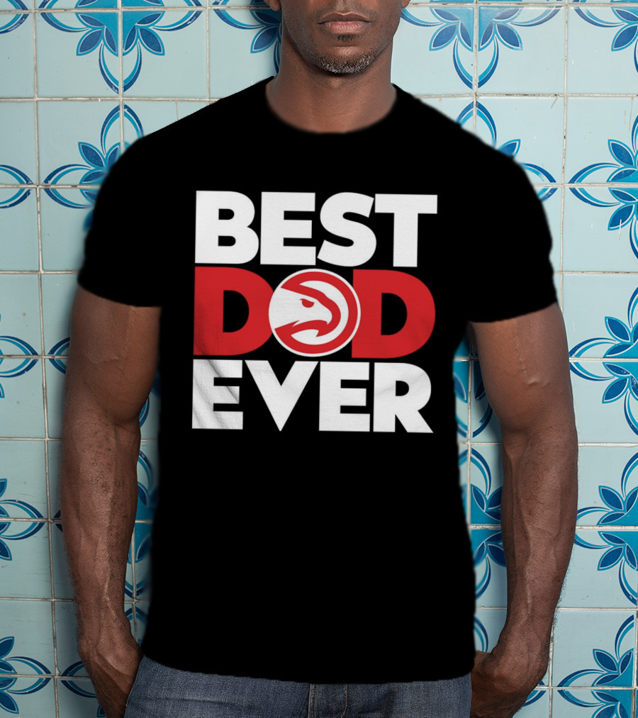 Best Dad Ever NBA Atlanta Hawks Basketball T-Shirt