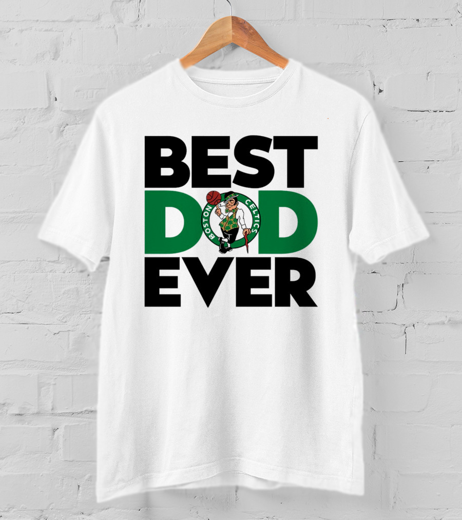 Best Dad Ever Boston Celtics NBA Basketball T-Shirt