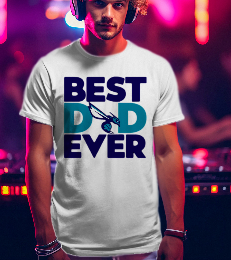 Best Dad Ever NBA Charlotte Hornets Father's Day Fan T-Shirt