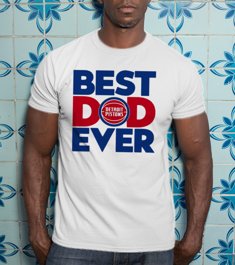 Best Dad Ever Detroit Pistons NBA T-Shirt