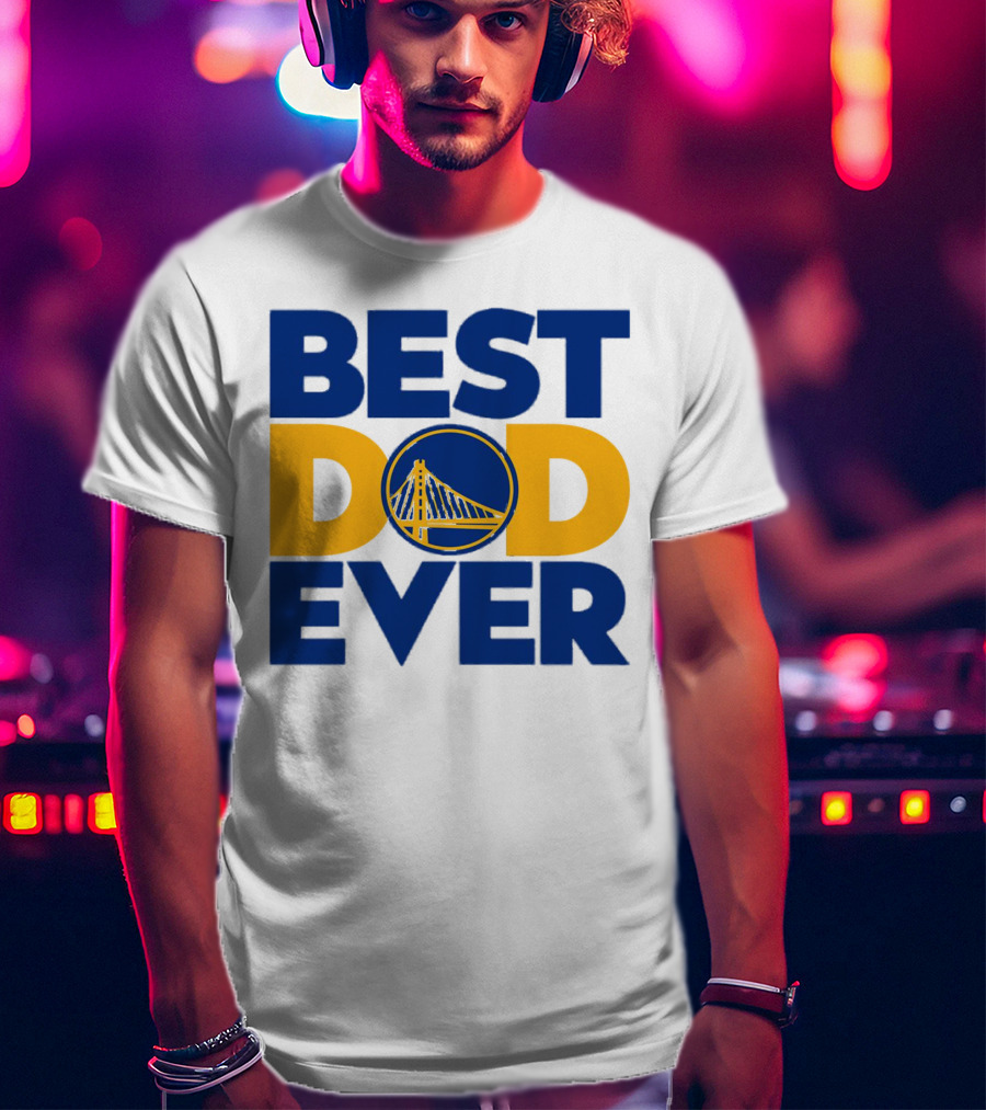 Best Dad Ever NBA Golden State Warriors Bridge T-Shirt