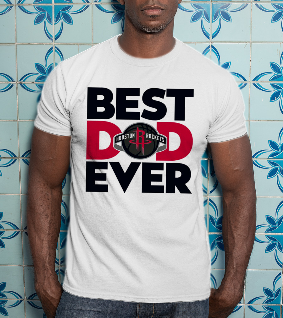 Best Dad Ever Houston Rockets NBA T-Shirt