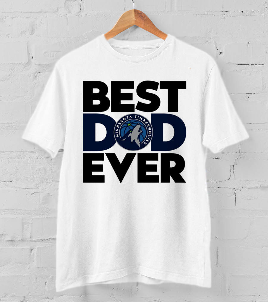 Best Dad Ever Minnesota Timberwolves NBA T-Shirt
