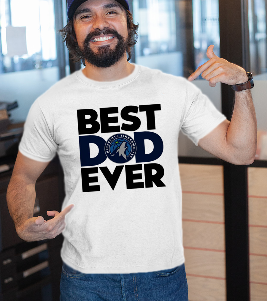 Best Dad Ever Minnesota Timberwolves NBA T-Shirt
