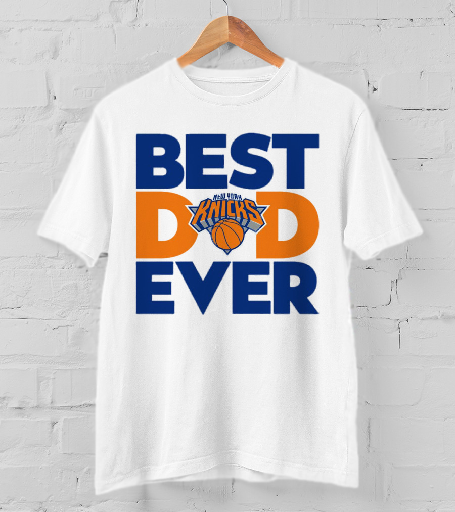 Best Dad Ever New York Knicks NBA T-Shirt
