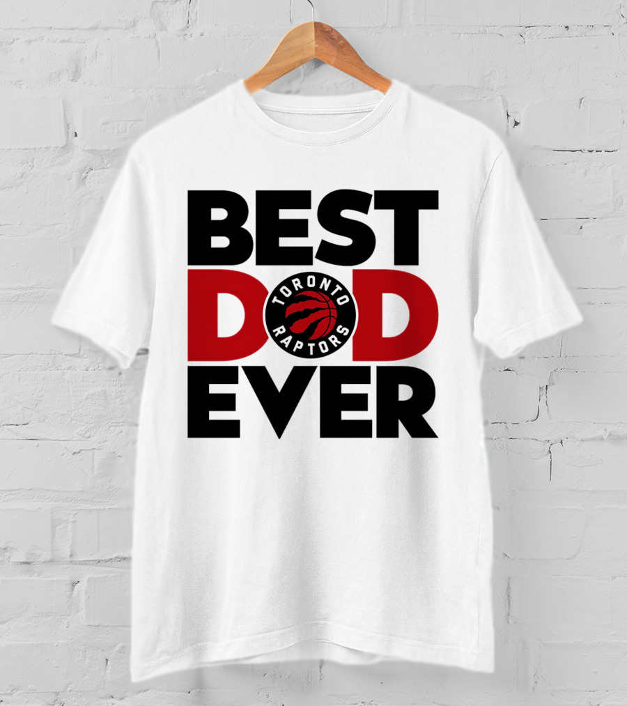 Best Dad Ever Toronto Raptors NBA Basketball T-Shirt