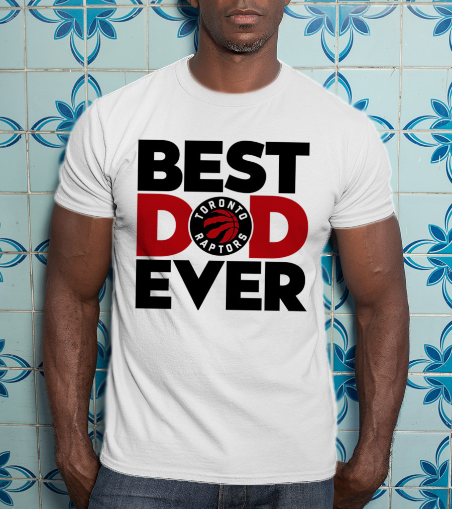 Best Dad Ever Toronto Raptors NBA Basketball T-Shirt