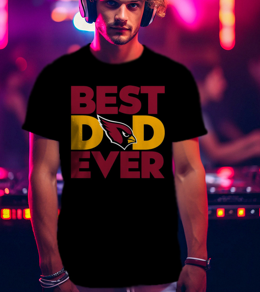 Best Dad Ever Arizona Cardinals NFL T-Shirt