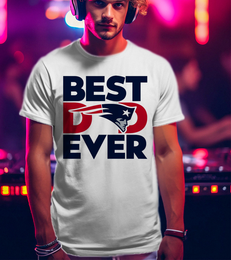 Best Dad Ever NFL New England Patriots T-Shirt