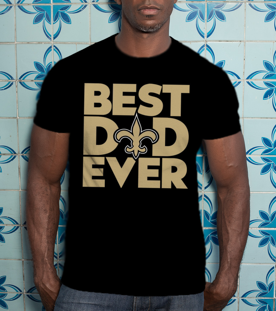 Best Dad Ever New Orleans Saints NFL T-Shirt