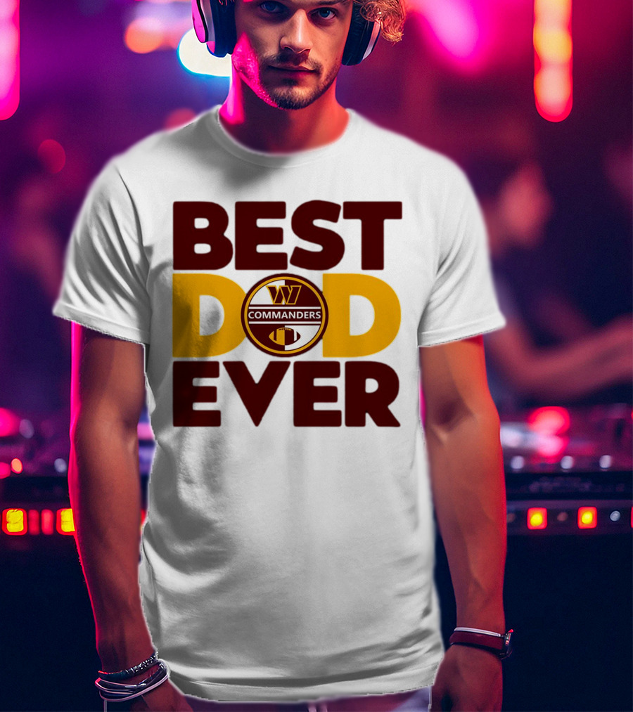 Best Dad Ever Commanders NFL Washington T-Shirt