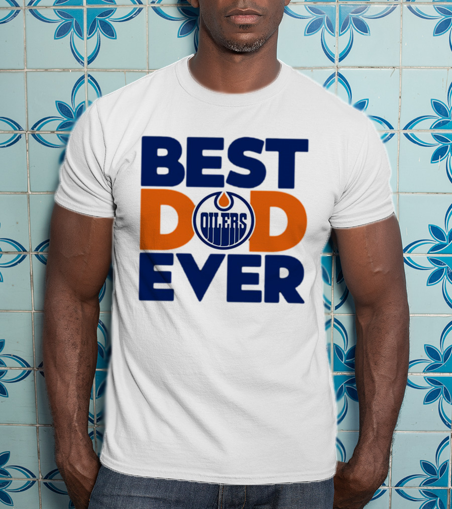 Best Dad Ever Edmonton Oilers NHL T-Shirt