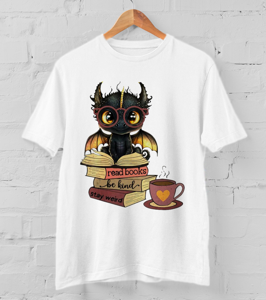 Cute Dragon Read Books Be Kind Stay Weird Coffee Lover T-Shirt