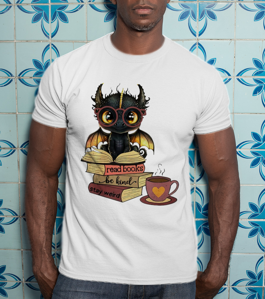 Cute Dragon Read Books Be Kind Stay Weird Coffee Lover T-Shirt