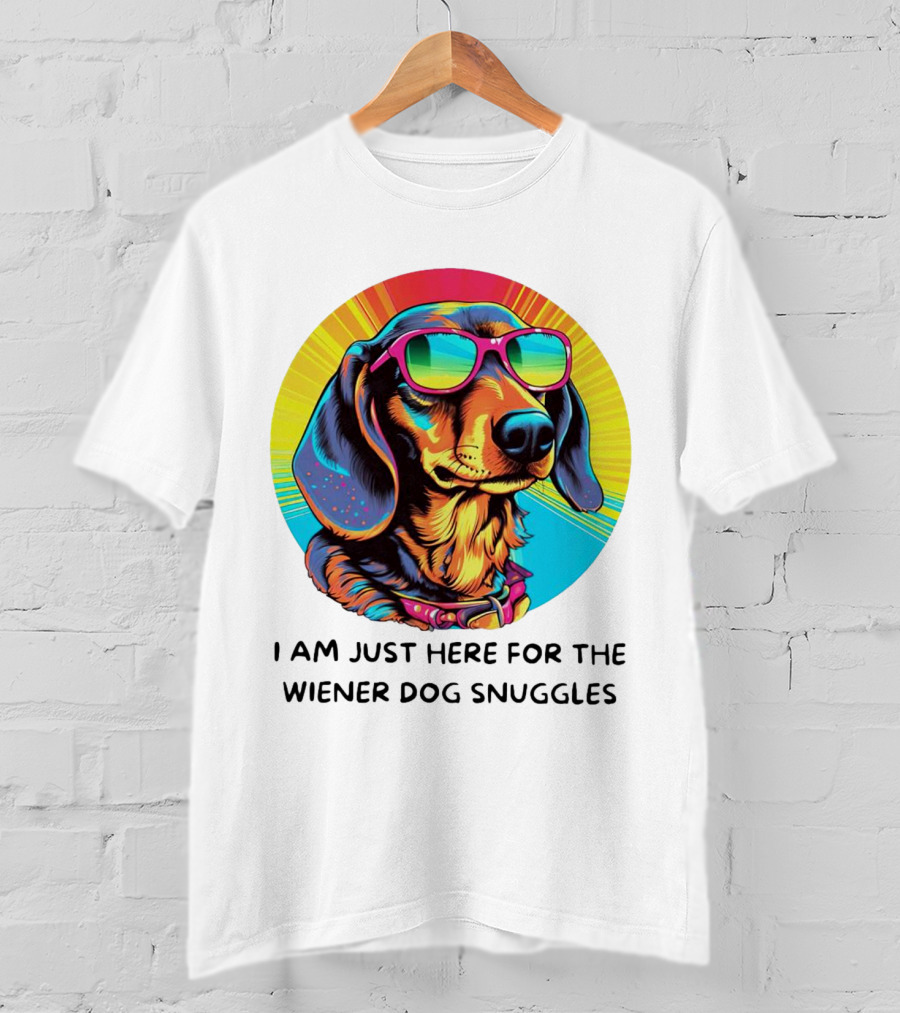 I Am Just Here For The Wiener Dog Snuggles Dachshund With Sunglasses T-Shirt