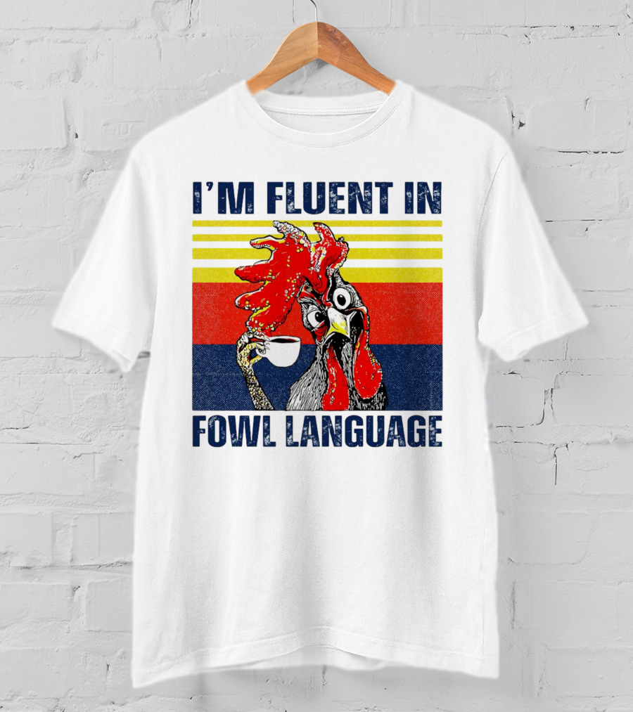 I’m Fluent In Fowl Language Retro Rooster With Coffee Cup T-Shirt
