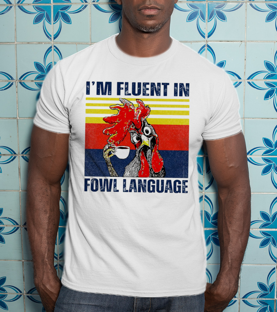 I’m Fluent In Fowl Language Retro Rooster With Coffee Cup T-Shirt