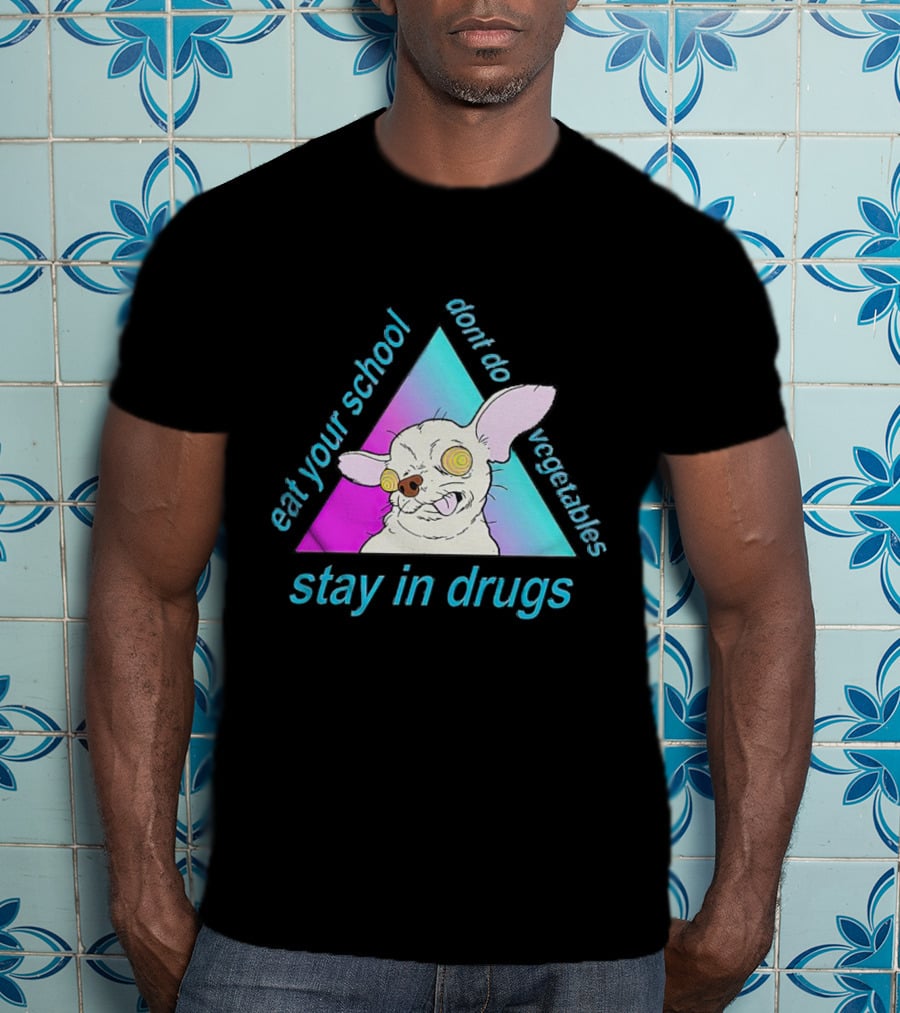 Stay In Drugs Eat Your School Don’t Do Vegetables Trippy Dog Triangle T-Shirt