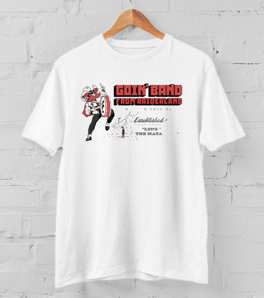 Goin' Band From Raiderland Texas Tech Red Raiders Established 1929 T-Shirt