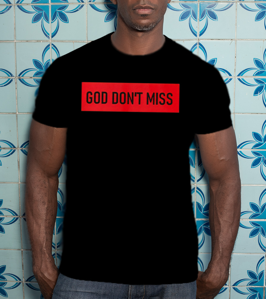 God Don't Miss Bold Black Text T-Shirt